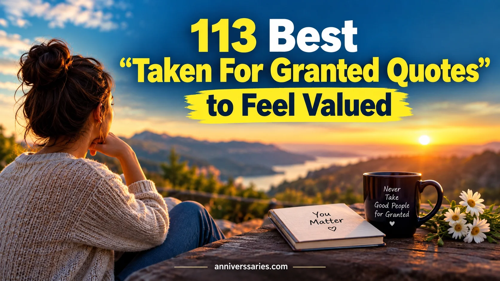 Best "Taken For Granted Quotes" to Feel Valued