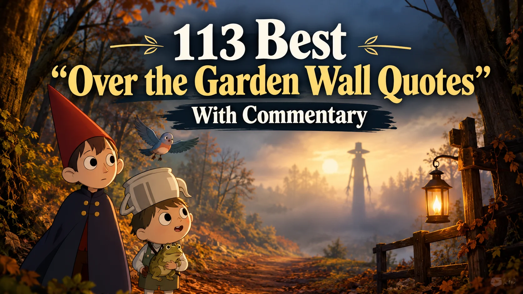 Best "Over the Garden Wall Quotes" With Commentary